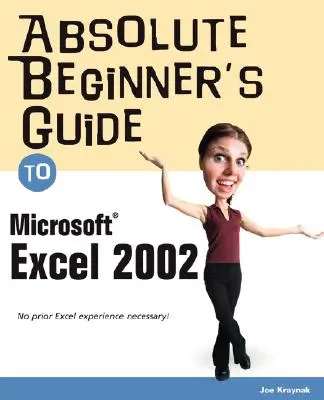 Przewodnik dla początkujących po programie Microsoft Excel 2002 - Absolute Beginner's Guide to Microsoft Excel 2002