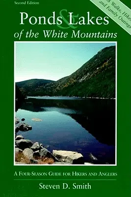 Stawy i jeziora Gór Białych: Czterosezonowy przewodnik dla wędrowców i wędkarzy - Ponds and Lakes of the White Mountains: A Four-Season Guide for Hikers and Anglers