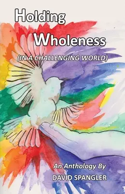 Utrzymywanie całości: (w trudnym świecie) - Holding Wholeness: (In a Challenging World)