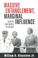 Masowe uwikłanie, marginalny wpływ: Carter i Korea w kryzysie - Massive Entanglement, Marginal Influence: Carter and Korea in Crisis