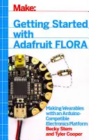 Pierwsze kroki z Adafruit Flora: Tworzenie urządzeń ubieralnych za pomocą platformy elektronicznej kompatybilnej z Arduino - Getting Started with Adafruit Flora: Making Wearables with an Arduino-Compatible Electronics Platform