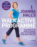 Program Walkactive Joanny Hall: Prosty, ale rewolucyjny sposób na przekształcenie ciała na całe życie - Joanna Hall's Walkactive Programme: The Simple Yet Revolutionary Way to Transform Your Body, for Life