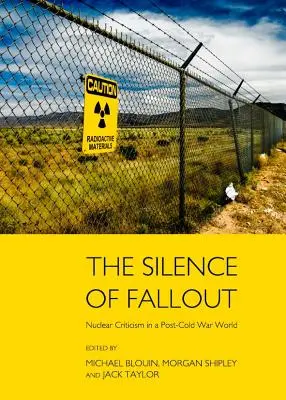 Cisza opadu: krytyka nuklearna w postzimnowojennym świecie - The Silence of Fallout: Nuclear Criticism in a Post-Cold War World