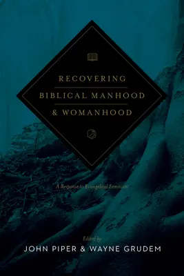 Odzyskiwanie biblijnej męskości i kobiecości: Odpowiedź na ewangeliczny feminizm (wydanie poprawione) - Recovering Biblical Manhood and Womanhood: A Response to Evangelical Feminism (Revised Edition)