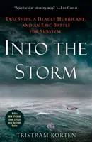 Into the Storm: Dwa statki, śmiercionośny huragan i epicka bitwa o przetrwanie - Into the Storm: Two Ships, a Deadly Hurricane, and an Epic Battle for Survival