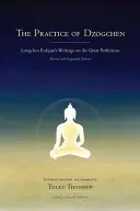 Praktyka dzogczen: Pisma Longchena Rabjama na temat Wielkiej Doskonałości - The Practice of Dzogchen: Longchen Rabjam's Writings on the Great Perfection