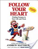 Podążaj za sercem - znajdź cel w swoim życiu i pracy - Follow Your Heart - Finding a Purpose in Your Life and Work