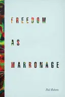 Wolność jako marnotrawstwo - Freedom as Marronage