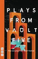 Sztuki ze skarbca 5: Pięć nowych sztuk z festiwalu Vault - Plays from Vault 5: Five New Plays from Vault Festival