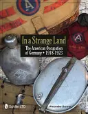 W obcym kraju: Amerykańska okupacja Niemiec w latach 1918-1923 - In a Strange Land: The American Occupation of Germany 1918-1923