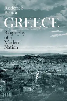 Grecja: Biografia współczesnego narodu - Greece: Biography of a Modern Nation