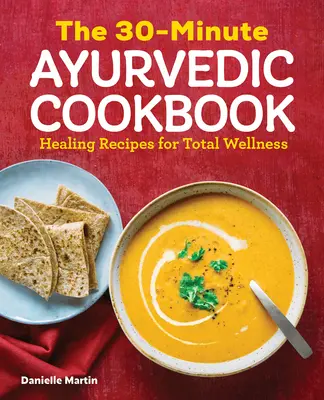 30-minutowa ajurwedyjska książka kucharska - The 30-Minute Ayurvedic Cookbook