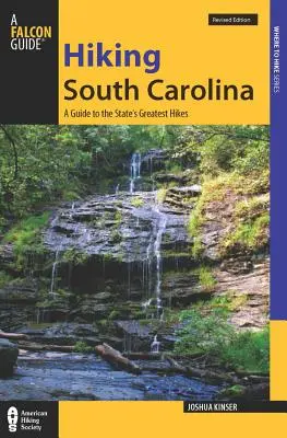 Wędrówki po Karolinie Południowej: A Guide to the State's Greatest Hiking Adventures (Przewodnik po najwspanialszych szlakach turystycznych stanu Karolina Południowa) - Hiking South Carolina: A Guide to the State's Greatest Hiking Adventures