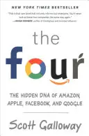 The Four: Ukryte DNA firm Amazon, Apple, Facebook i Google - The Four: The Hidden DNA of Amazon, Apple, Facebook, and Google