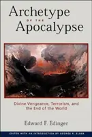 Archetyp Apokalipsy: Boska zemsta, terroryzm i koniec świata - Archetype of the Apocalypse: Divine Vengeance, Terrorism, and the End of the World