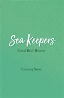 Opiekunowie mórz: Ratowanie rafy koralowej - Księga 3 - Sea Keepers: Coral Reef Rescue - Book 3