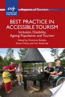 Najlepsze praktyki w dostępnej turystyce: Integracja, niepełnosprawność, starzejąca się populacja i turystyka - Best Practice in Accessible Tourism: Inclusion, Disability, Ageing Population and Tourism