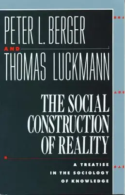 Społeczna konstrukcja rzeczywistości: Traktat z socjologii wiedzy - The Social Construction of Reality: A Treatise in the Sociology of Knowledge