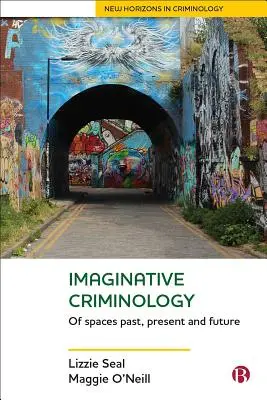 Kryminologia z wyobraźnią: Przestrzenie przeszłości, teraźniejszości i przyszłości - Imaginative Criminology: Of Spaces Past, Present and Future