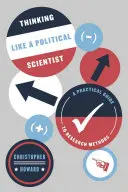 Myślenie jak politolog: Praktyczny przewodnik po metodach badawczych - Thinking Like a Political Scientist: A Practical Guide to Research Methods