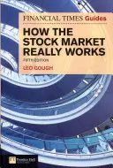 Przewodnik Financial Times po tym, jak naprawdę działa rynek akcji: Przewodnik FT po tym, jak naprawdę działa rynek akcji - Financial Times Guide to How the Stock Market Really Works: FT Guide to How the Stock Market Really Works