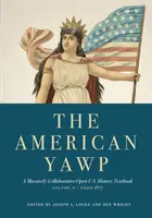 The American Yawp, tom 2: Otwarty podręcznik do historii Stanów Zjednoczonych oparty na masowej współpracy: Od 1877 roku - The American Yawp, Volume 2: A Massively Collaborative Open U.S. History Textbook: Since 1877