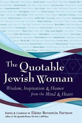 The Quotable Jewish Woman: Mądrość, inspiracja i humor z umysłu i serca - The Quotable Jewish Woman: Wisdom, Inspiration and Humor from the Mind and Heart