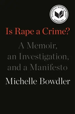 Czy gwałt jest przestępstwem? Pamiętnik, śledztwo i manifest - Is Rape a Crime?: A Memoir, an Investigation, and a Manifesto