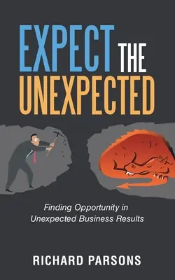 Oczekuj nieoczekiwanego: Znajdowanie szansy w nieoczekiwanych wynikach biznesowych - Expect the Unexpected: Finding Opportunity in Unexpected Business Results