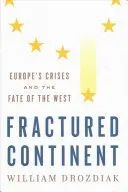 Pęknięty kontynent: Kryzysy w Europie i los Zachodu - Fractured Continent: Europe's Crises and the Fate of the West