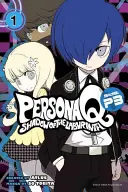 Persona Q: Shadow of the Labyrinth Side: P3 Tom 1 - Persona Q: Shadow of the Labyrinth Side: P3 Volume 1