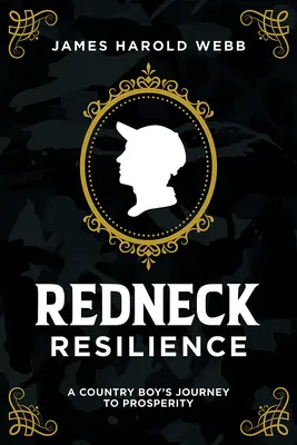 Redneck Resilience: Podróż wiejskiego chłopca do dobrobytu - Redneck Resilience: A Country Boy's Journey to Prosperity