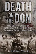 Śmierć nad Donem: Zniszczenie niemieckich sojuszników na froncie wschodnim w latach 1941-1944 - Death on the Don: The Destruction of Germany's Allies on the Eastern Front, 1941-1944