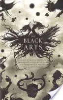 The Black Arts: Zwięzła historia czarów, demonologii, astrologii, alchemii i innych praktyk mistycznych na przestrzeni wieków - The Black Arts: A Concise History of Witchcraft, Demonology, Astrology, Alchemy, and Other Mystical Practices Throughout the Ages