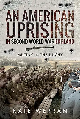 Amerykańskie powstanie w Anglii podczas II wojny światowej: Bunt w księstwie - An American Uprising in Second World War England: Mutiny in the Duchy