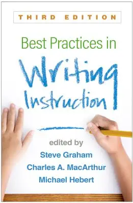 Najlepsze praktyki w nauczaniu pisania, wydanie trzecie - Best Practices in Writing Instruction, Third Edition