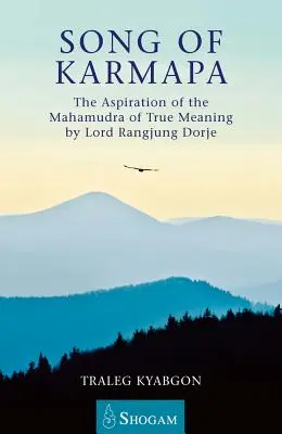 Pieśń Karmapy - Aspiracja Mahamudry Prawdziwego Znaczenia autorstwa Pana Rangjunga Dordże - Song of Karmapa - The Aspiration of the Mahamudra of True Meaning by Lord Rangjung Dorje