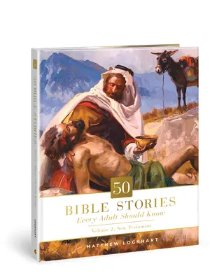 50 historii biblijnych, które każdy dorosły powinien znać, 2: Tom 2: Nowy Testament - 50 Bible Stories Every Adult Should Know, 2: Volume 2: New Testament