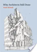 Dlaczego architekci wciąż rysują: Dwa wykłady na temat rysunku architektonicznego
