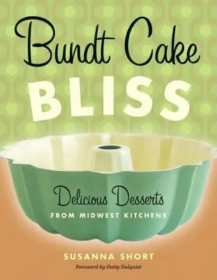 Bundt Cake Bliss: Pyszne desery z kuchni środkowego zachodu - Bundt Cake Bliss: Delicious Desserts from Midwest Kitchens