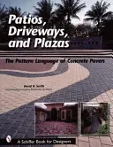 Patia, podjazdy i place: Język wzorów betonowych kostek brukowych - Patios, Driveways, and Plazas: The Patterns Language of Concrete Pavers