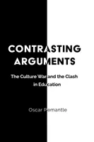 Kontrastujące argumenty: Wojna kulturowa i starcie w edukacji - Contrasting Arguments: The Culture War and the Clash in Education