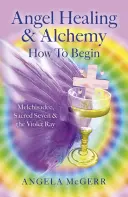 Anielskie uzdrawianie i alchemia - jak zacząć: Melchisadec, święta siódemka i fioletowy promień - Angel Healing & Alchemy - How to Begin: Melchisadec, Sacred Seven & the Violet Ray