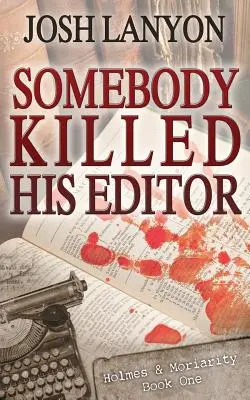 Ktoś zabił jego redaktora: Holmes & Moriarity 1 - Somebody Killed His Editor: Holmes & Moriarity 1