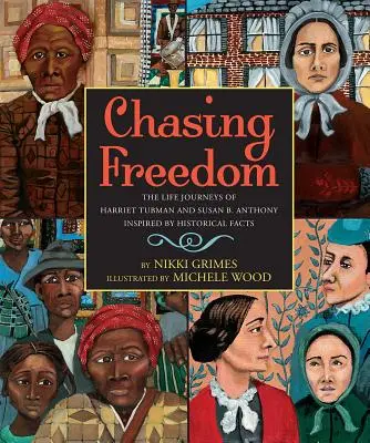 W pogoni za wolnością: Podróże Harriet Tubman i Susan B. Anthony inspirowane faktami historycznymi - Chasing Freedom: The Life Journeys of Harriet Tubman and Susan B. Anthony, Inspired by Historical Facts