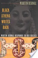 Czarna Atena odpisuje: Martin Bernal odpowiada swoim krytykom - Black Athena Writes Back: Martin Bernal Responds to His Critics