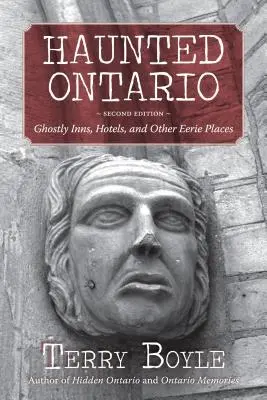 Nawiedzone Ontario: Upiorne zajazdy, hotele i inne niesamowite miejsca - Haunted Ontario: Ghostly Inns, Hotels, and Other Eerie Places