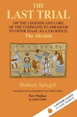 Ostatnia próba: O legendach i wiedzy na temat polecenia Abrahamowi, by złożył Izaaka w ofierze - The Last Trial: On the Legends and Lore of the Command to Abraham to Offer Isaac as a Sacrifice