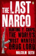 Last Narco - Polowanie na El Chapo, najbardziej poszukiwanego handlarza narkotyków na świecie - Last Narco - Hunting El Chapo, The World's Most-Wanted Drug Lord