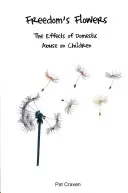 Kwiaty wolności: Wpływ przemocy domowej na dzieci - Freedom's Flowers: The Effects of Domestic Abuse on Children